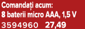 Comanda i acum: 8 baterii micro AAA, 1,5 V 3594960 27,49
