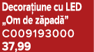 Decora iune cu LED „Om de z pad ” C009193000 37,99