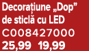 Decora iune „Dop” de sticl cu LED C008427000 25,99 19,99