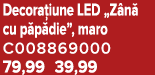 Decora iune LED „Z n cu p p die”, maro C008869000 79,99 39,99