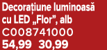 Decora iune luminoas cu LED „Flor”, alb C008741000 54,99 30,99