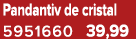 Pandantiv de cristal 5951660 39,99