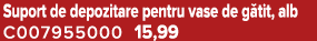 Suport de depozitare pentru vase de g tit, alb C007955000 15,99
