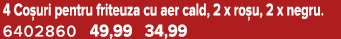 4 Co uri pentru friteuza cu aer cald, 2 x ro u, 2 x negru. 6402860 49,99 34,99