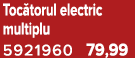 Toc torul electric multiplu 5921960 79,99