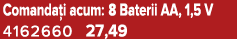 Comanda i acum: 8 Baterii AA, 1,5 V 4162660 27,49