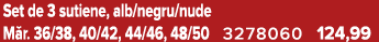 Set de 3 sutiene, alb/negru/nude M r. 36/38, 40/42, 44/46, 48/50 3278060 124,99
