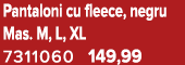 Pantaloni cu fleece, negru Mas. M, L, XL 7311060 149,99