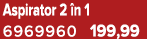 Aspirator 2 n 1 6969960 199,99