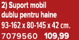 2) Suport mobil dublu pentru haine 93 162 x 80 145 x 42 cm. 7079560 109,99