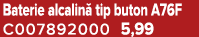 Baterie alcalin tip buton A76F C007892000 5,99