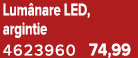 Lum nare LED, argintie 4623960 74,99