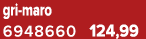 gri maro 6948660 124,99