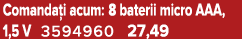 Comanda i acum: 8 baterii micro AAA, 1,5 V 3594960 27,49