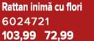 Rattan inim cu flori 6024721 103,99 72,99