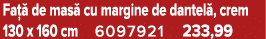 Fa  de mas  cu margine de dantel , crem 130 x 160 cm 6097921 233,99