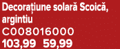 Decora iune solar Scoic , argintiu C008016000 103,99 59,99