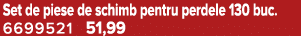 Set de piese de schimb pentru perdele 130 buc. 6699521 51,99
