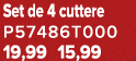 Set de 4 cuttere P57486T000 19,99 15,99