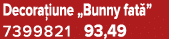 Decora iune „Bunny fat ” 7399821 93,49