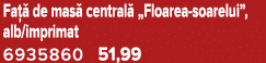 Fa  de mas  central  „Floarea soarelui”, alb/imprimat 6935860 51,99