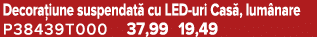 Decora iune suspendat cu LED uri Cas , lum nare P38439T000 37,99 19,49