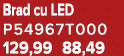 Brad cu LED P54967T000 129,99 88,49