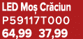 LED Mo Cr ciun P59117T000 64,99 37,99