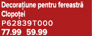 Decora iune pentru fereastr Clopo ei P62839T000 77.99 59.99