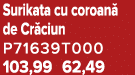 Surikata cu coroan de Cr ciun P71639T000 103,99 62,49