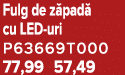 Fulg de z pad cu LED uri P63669T000 77,99 57,49