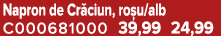 Napron de Cr ciun, ro u/alb C000681000 39,99 24,99