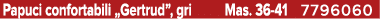 Papuci confortabili „Gertrud”, gri Mas. 36 41 7796060