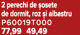 2 perechi de osete de dormit, roz  i albastru P60019T000 77,99 49,49