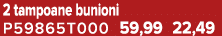 2 tampoane bunioni P59865T000 59,99 22,49