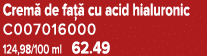 Crem de fa   cu acid hialuronic C007016000 124,98/100 ml 62.49