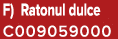 F) Ratonul dulce C009059000