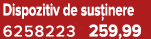 Dispozitiv de sus inere 6258223 259,99