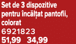 Set de 3 dispozitive pentru nc l at pantofii, colorat 6921823 51,99 34,99