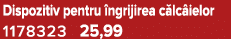 Dispozitiv pentru ngrijirea c lc ielor 1178323 25,99