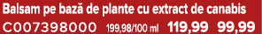 Balsam pe baz de plante cu extract de canabis C007398000 199,98/100 ml 119,99 99,99