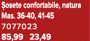  osete confortabile, natura Mas. 36 40, 41 45 7077023 85,99 23,49