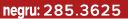 negru: 285.3625