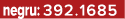 negru: 392.1685