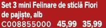 Set 3 mini Felinare de sticl Flori de paji te, alb C008855000 45,99 35,99
