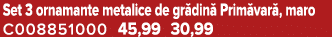 Set 3 ornamante metalice de gr din Prim var , maro C008851000 45,99 30,99