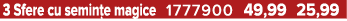 3 Sfere cu semin e magice 1777900 49,99 25,99