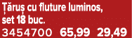  ru  cu fluture luminos, set 18 buc. 3454700 65,99 29,49