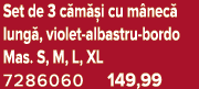 Set de 3 c m i cu m nec  lung , violet albastru bordo Mas. S, M, L, XL 7286060 149,99
