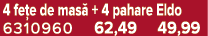 4 fe e de mas + 4 pahare Eldo 6310960 62,49 49,99